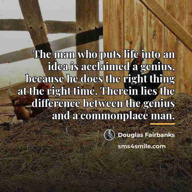 “The man who puts life into an idea is acclaimed…” quote by Douglas Fairbanks