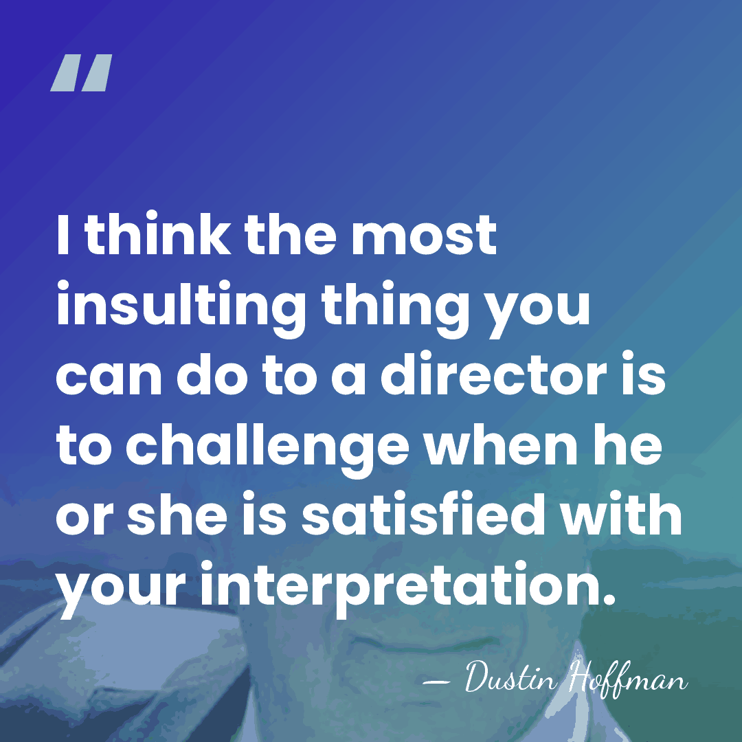 I think the most insulting thing you can do to a director&hellip; - Dustin Hoffman