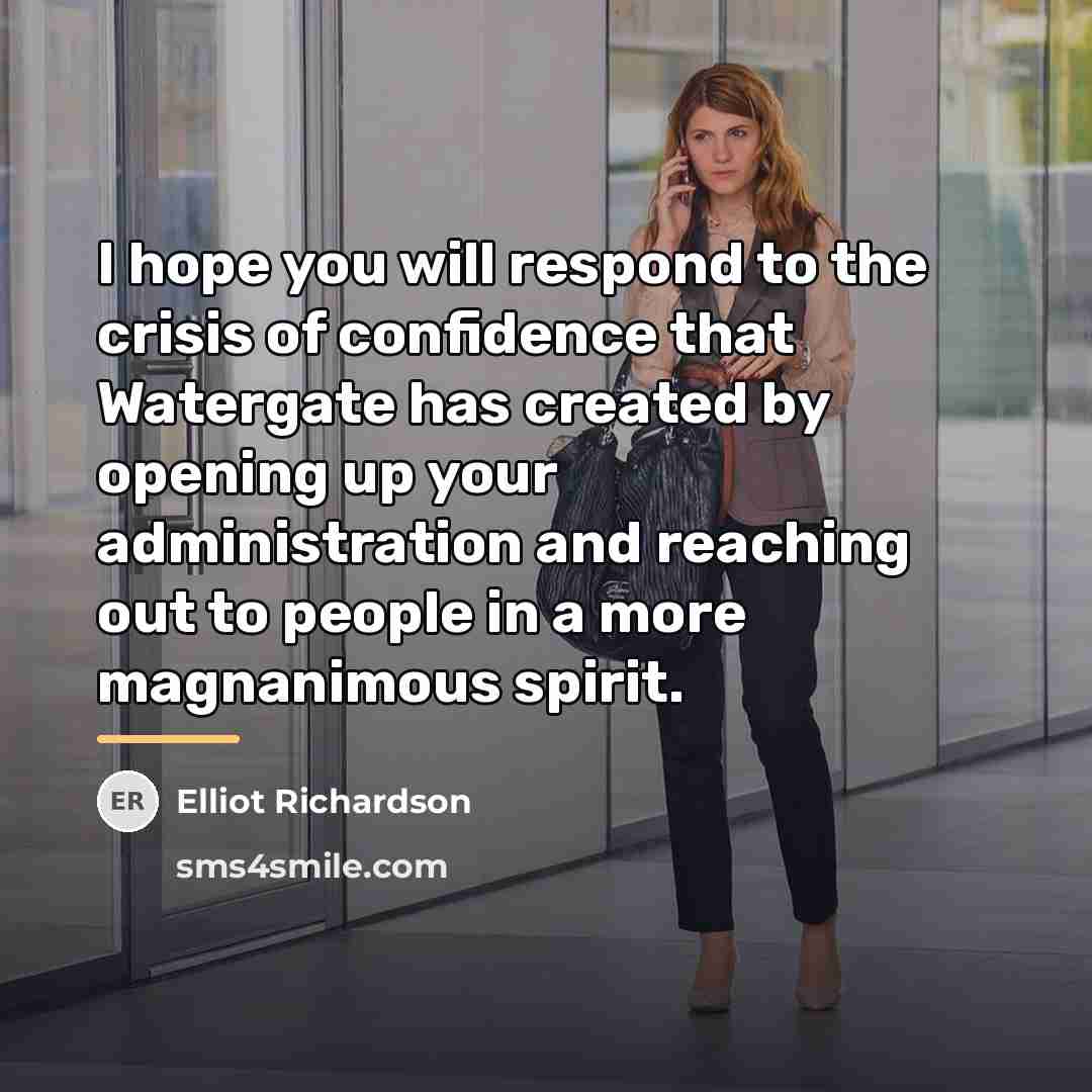 “I hope you will respond to the crisis of confidence…” quote by Elliot Richardson