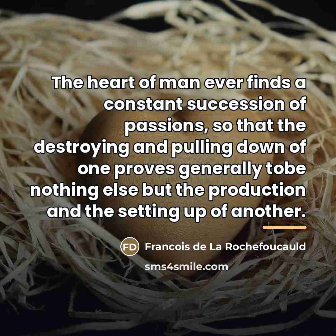 “The heart of man ever finds a constant succession of…” quote by Francois de La Rochefoucauld