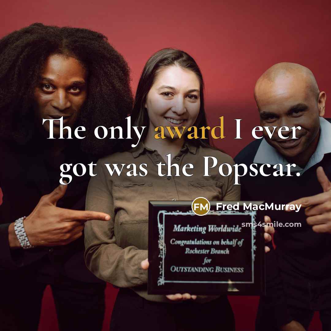 “The only award I ever got was the Popscar.…” quote by Fred MacMurray