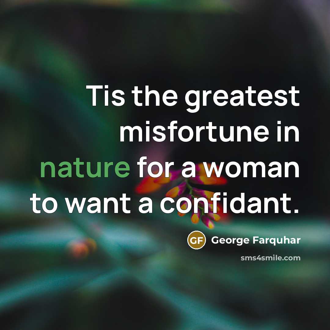 “Tis the greatest misfortune in nature for a woman to…” quote by George Farquhar