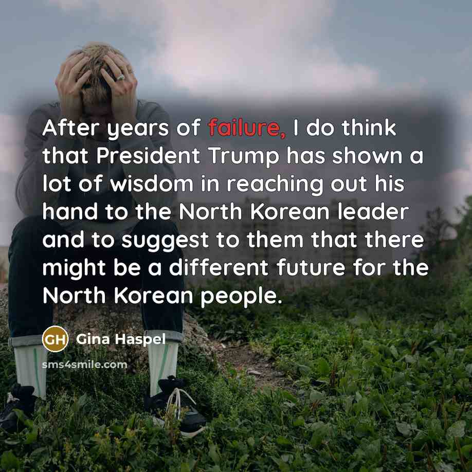 “After years of failure, I do think that President Trump…” quote by Gina Haspel
