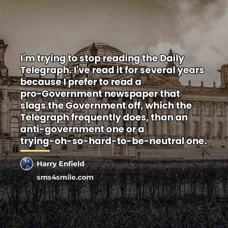 “I'm trying to stop reading the Daily Telegraph. I've read…” quote by Harry Enfield