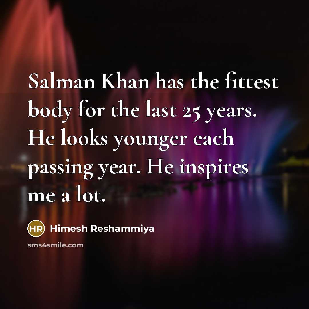 “Salman Khan has the fittest body for the last 25…” quote by Himesh Reshammiya