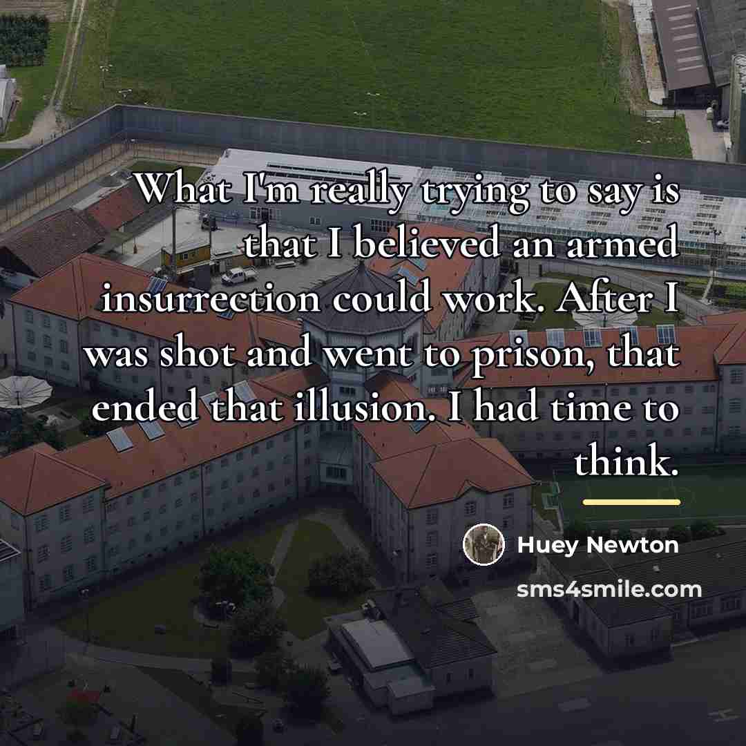 “What I'm really trying to say is that I believed…” quote by Huey Newton