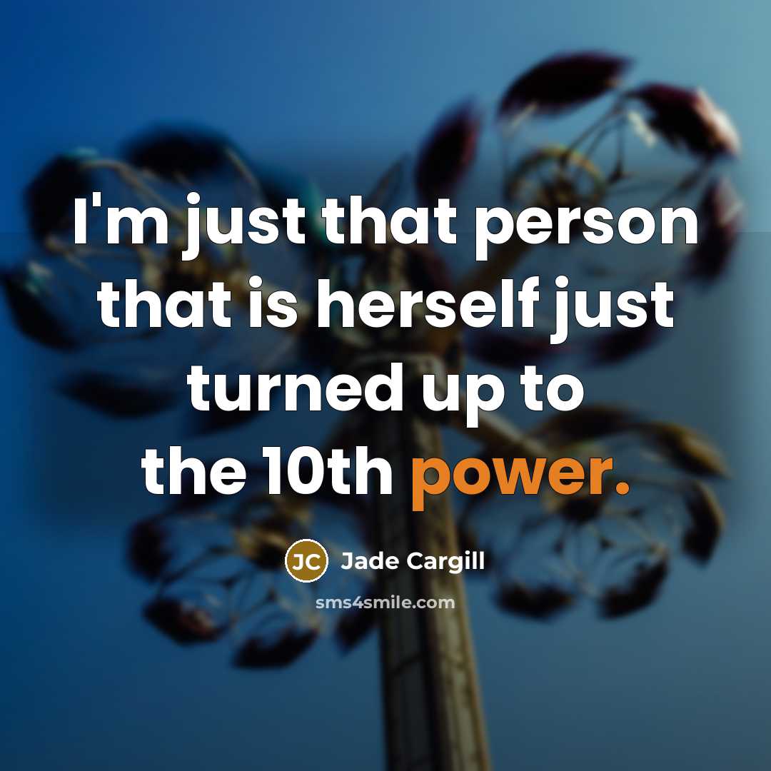 “I'm just that person that is herself just turned up…” quote by Jade Cargill