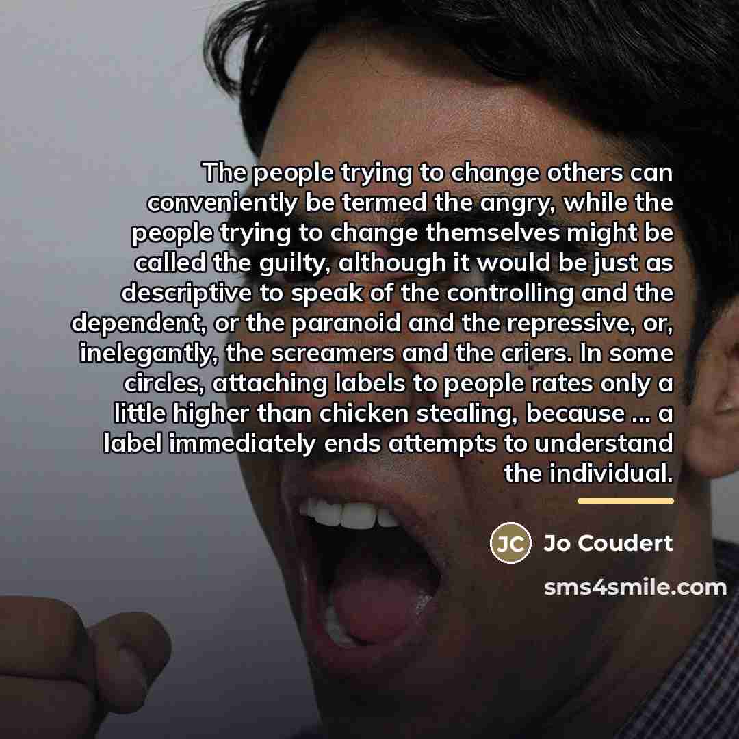 “The people trying to change others can conveniently be termed…” quote by Jo Coudert