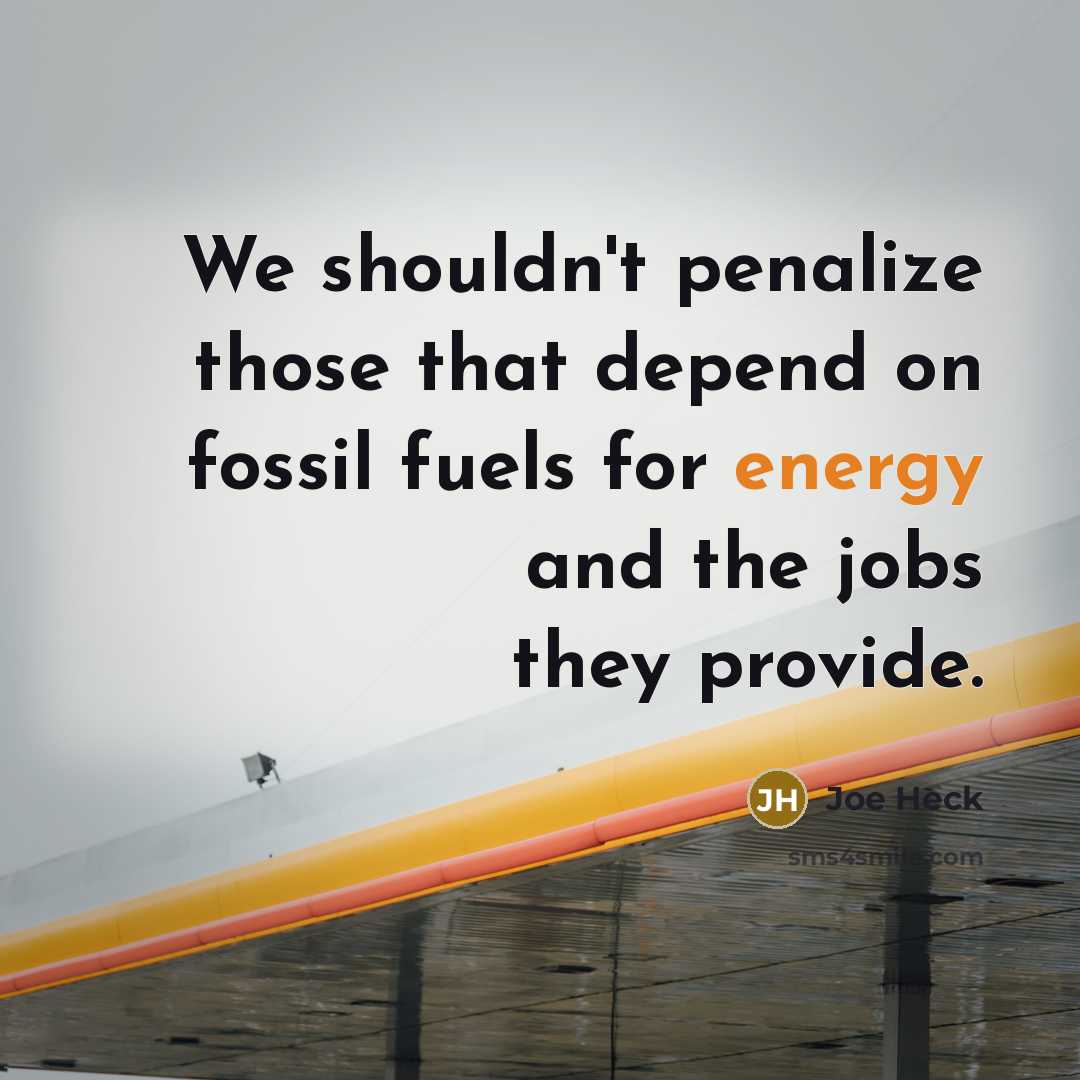 “We shouldn't penalize those that depend on fossil fuels for…” quote by Joe Heck