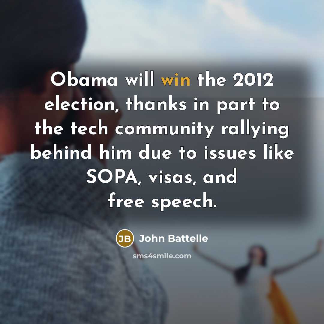 “Obama will win the 2012 election, thanks in part to…” quote by John Battelle