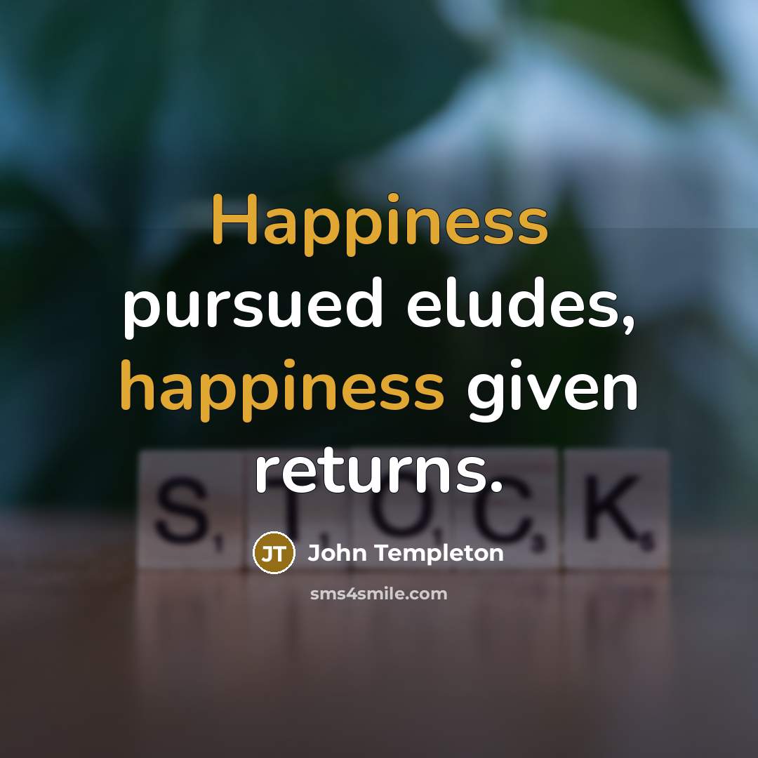 “Happiness pursued eludes, happiness given returns.…” quote by John Templeton