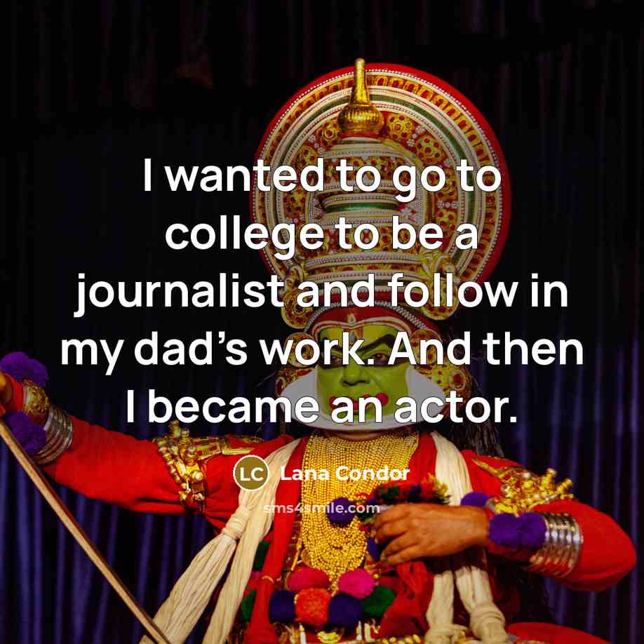 “I wanted to go to college to be a journalist…” quote by Lana Condor