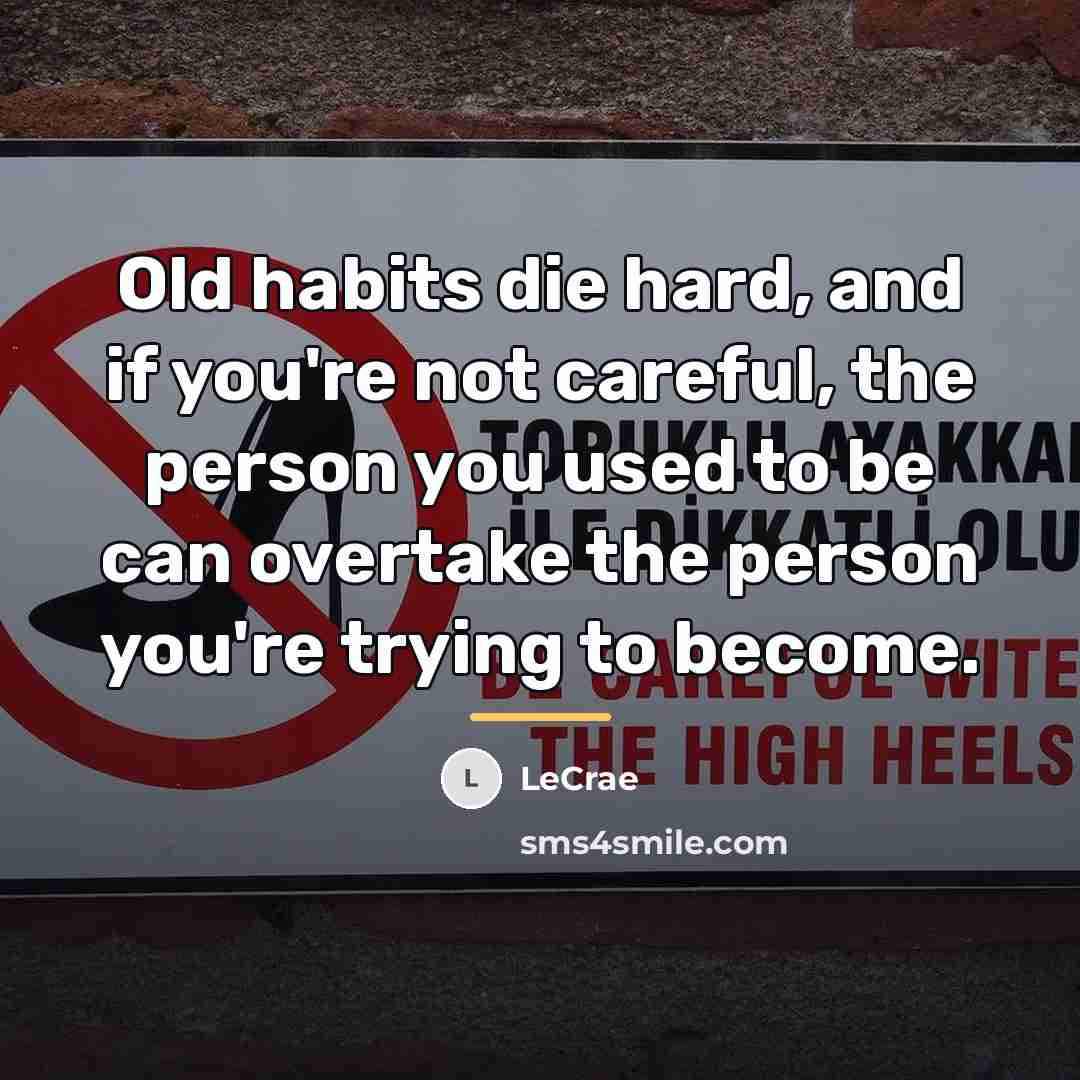 “Old habits die hard, and if you're not careful, the…” quote by Lecrae