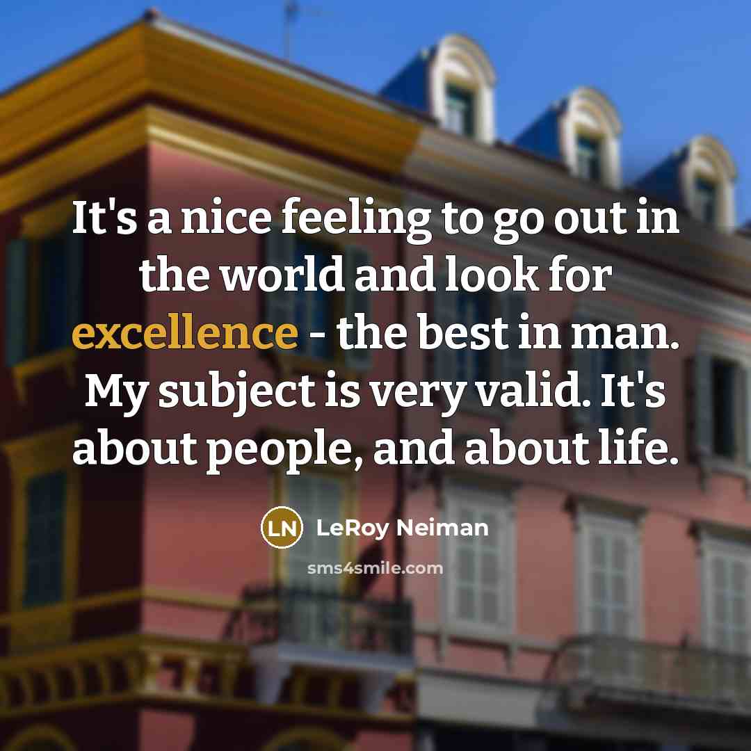 “It's a nice feeling to go out in the world…” quote by LeRoy Neiman