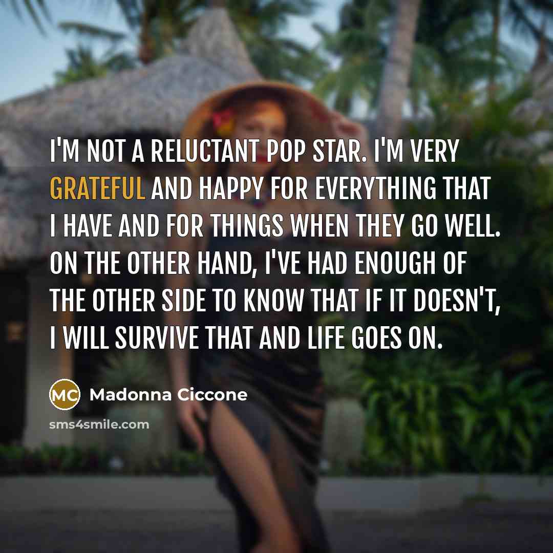 “I'm not a reluctant pop star. I'm very grateful and…” quote by Madonna Ciccone