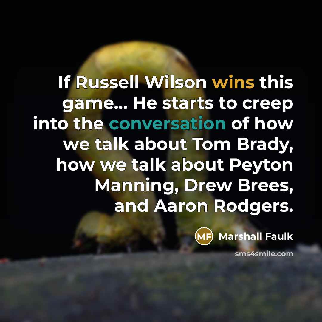 “If Russell Wilson wins this game... He starts to creep…” quote by Marshall Faulk