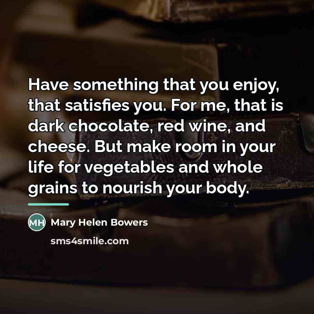 “Have something that you enjoy, that satisfies you. For me,…” quote by Mary Helen Bowers