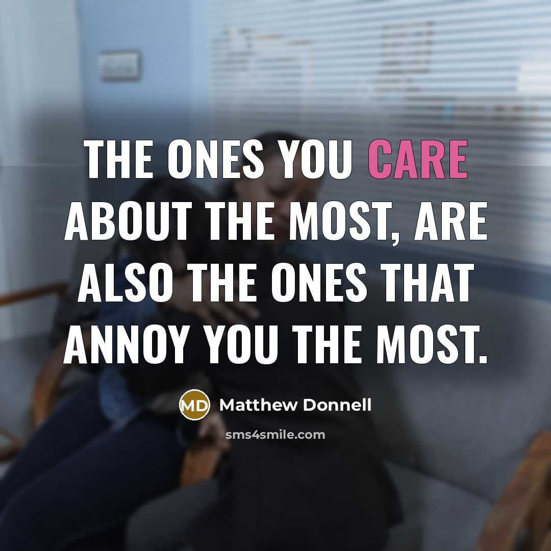 “The ones you care about the most, are also the…” quote by Matthew Donnell