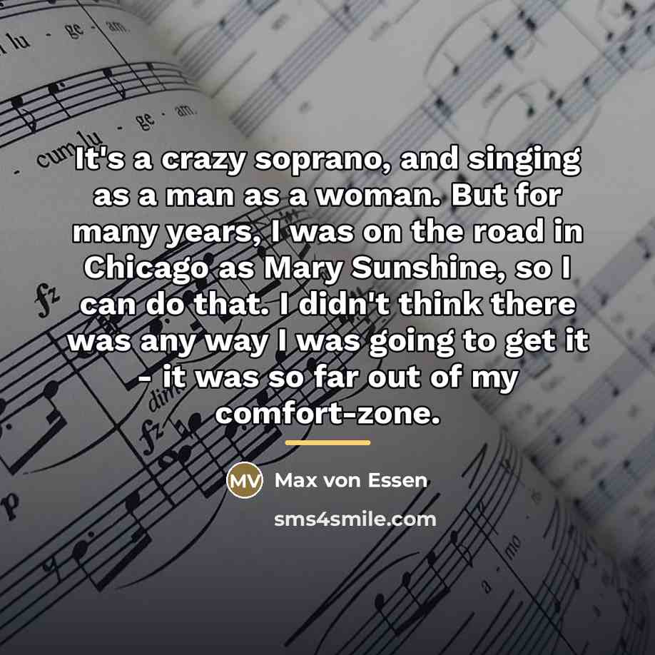 “It's a crazy soprano, and singing as a man as…” quote by Max von Essen