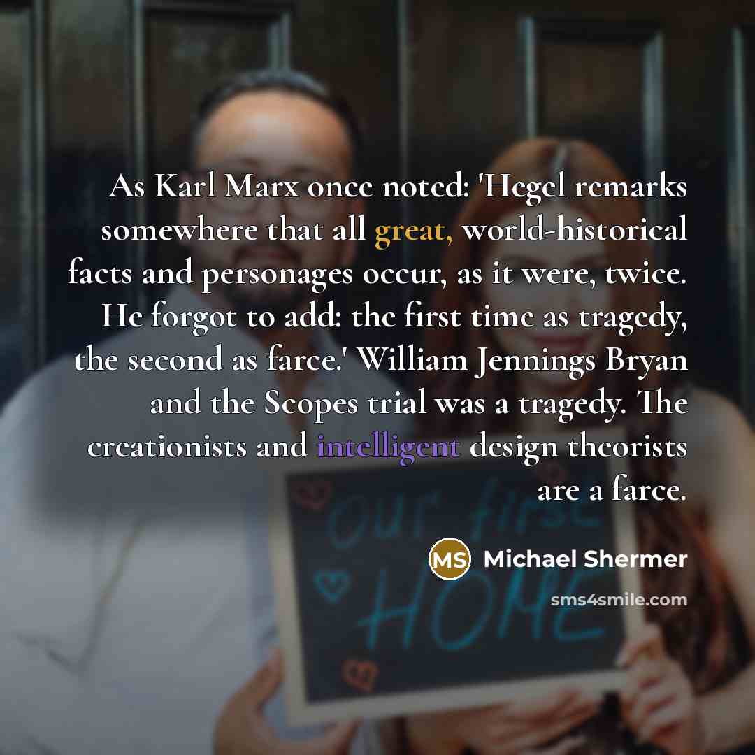 “As Karl Marx once noted: 'Hegel remarks somewhere that all…” quote by Michael Shermer