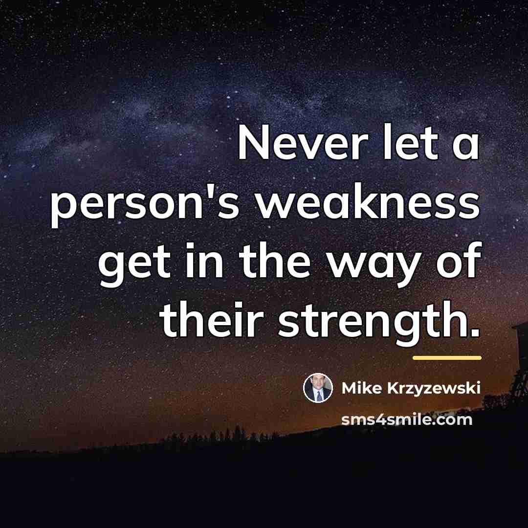 “Never let a person's weakness get in the way of…” quote by Mike Krzyzewski