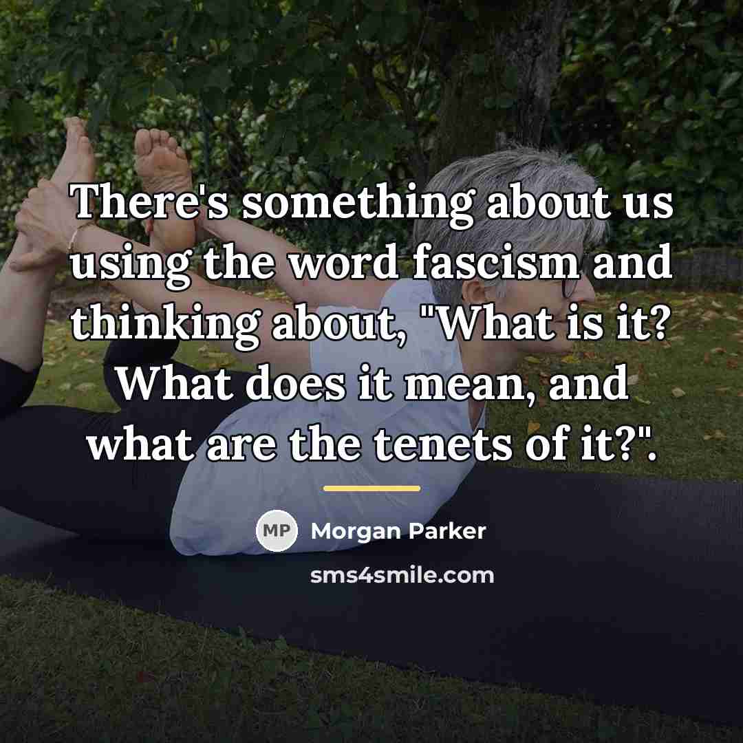 “There's something about us using the word fascism and thinking…” quote by Morgan Parker