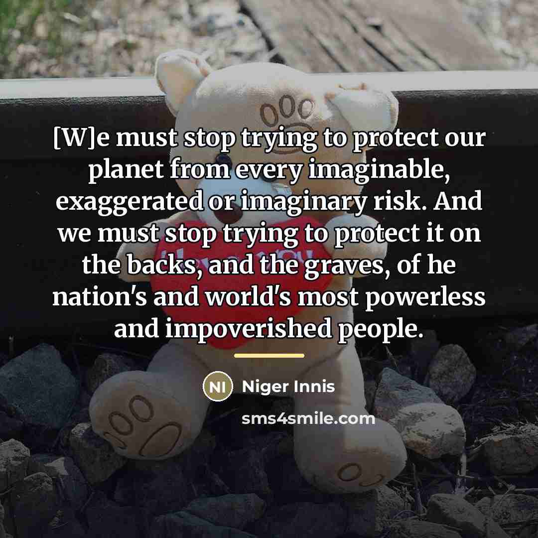 “[W]e must stop trying to protect our planet from every…” quote by Niger Innis