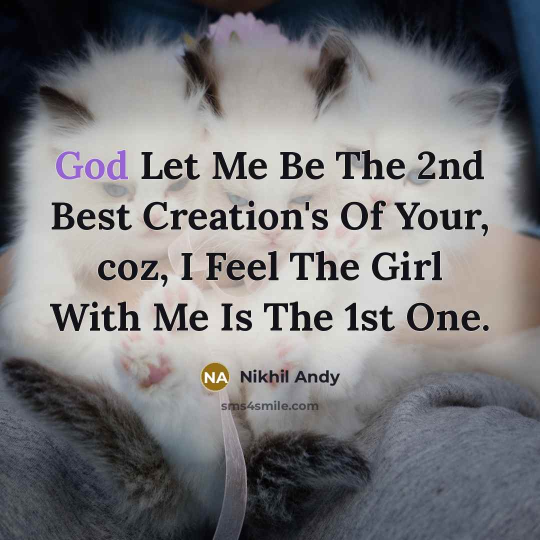 “God Let Me Be The 2nd Best Creation's Of Your,…” quote by Nikhil Andy