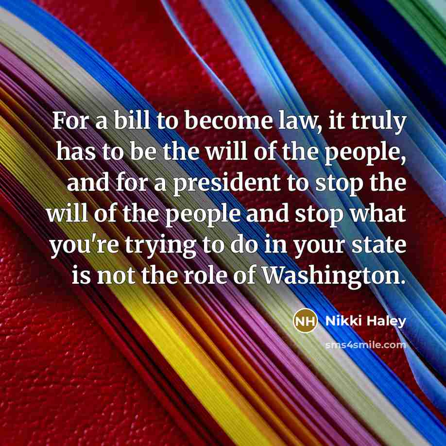 “For a bill to become law, it truly has to…” quote by Nikki Haley