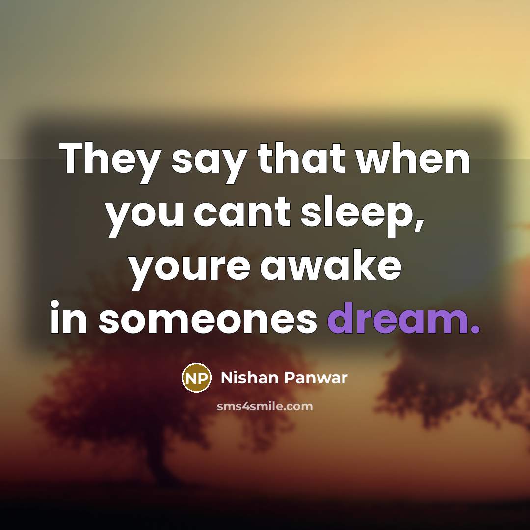 “They say that when you cant sleep, youre awake in…” quote by Nishan Panwar