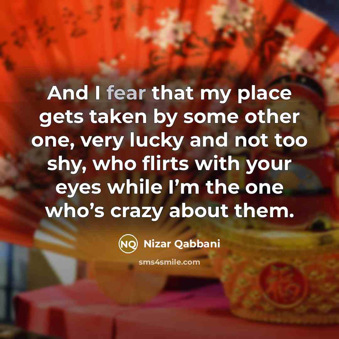 “And I fear that my place gets taken by some…” quote by Nizar Qabbani
