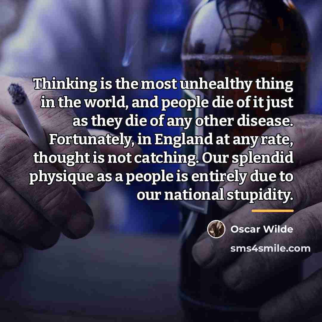 “Thinking is the most unhealthy thing in the world, and…” quote by Oscar Wilde