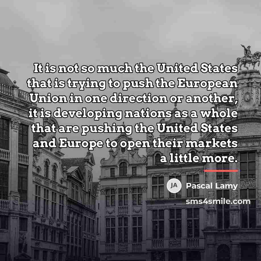 “It is not so much the United States that is…” quote by Pascal Lamy
