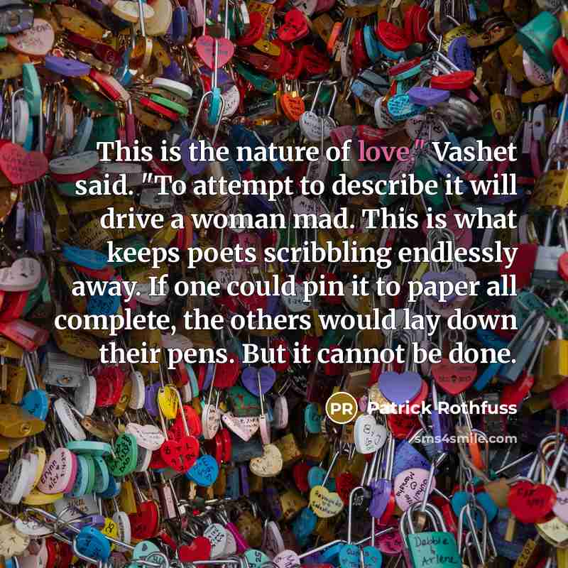 “This is the nature of love." Vashet said. "To attempt…” quote by Patrick Rothfuss