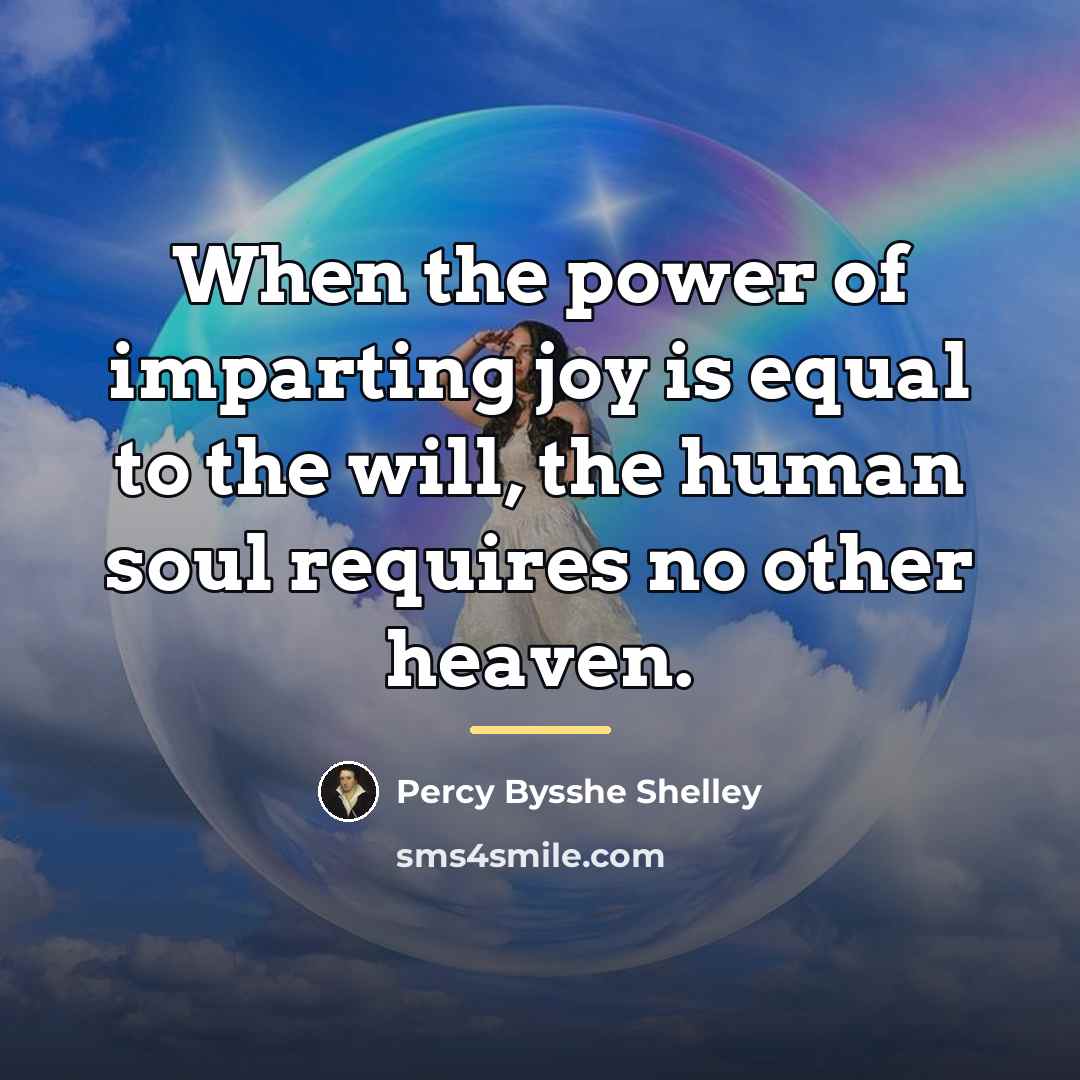 “When the power of imparting joy is equal to the…” quote by Percy Bysshe Shelley