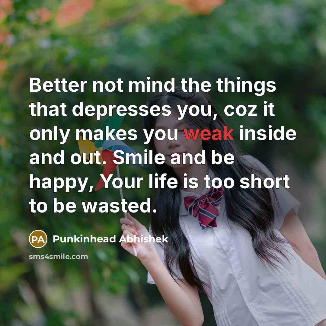 “Better not mind the things that depresses you, coz it…” quote by Punkinhead Abhishek