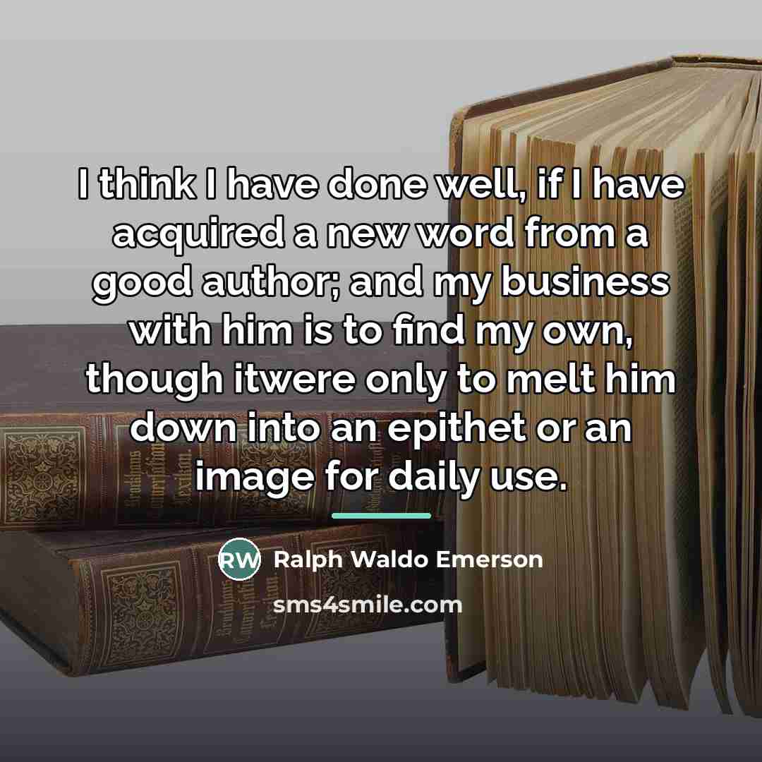 “I think I have done well, if I have acquired…” quote by Ralph Waldo Emerson