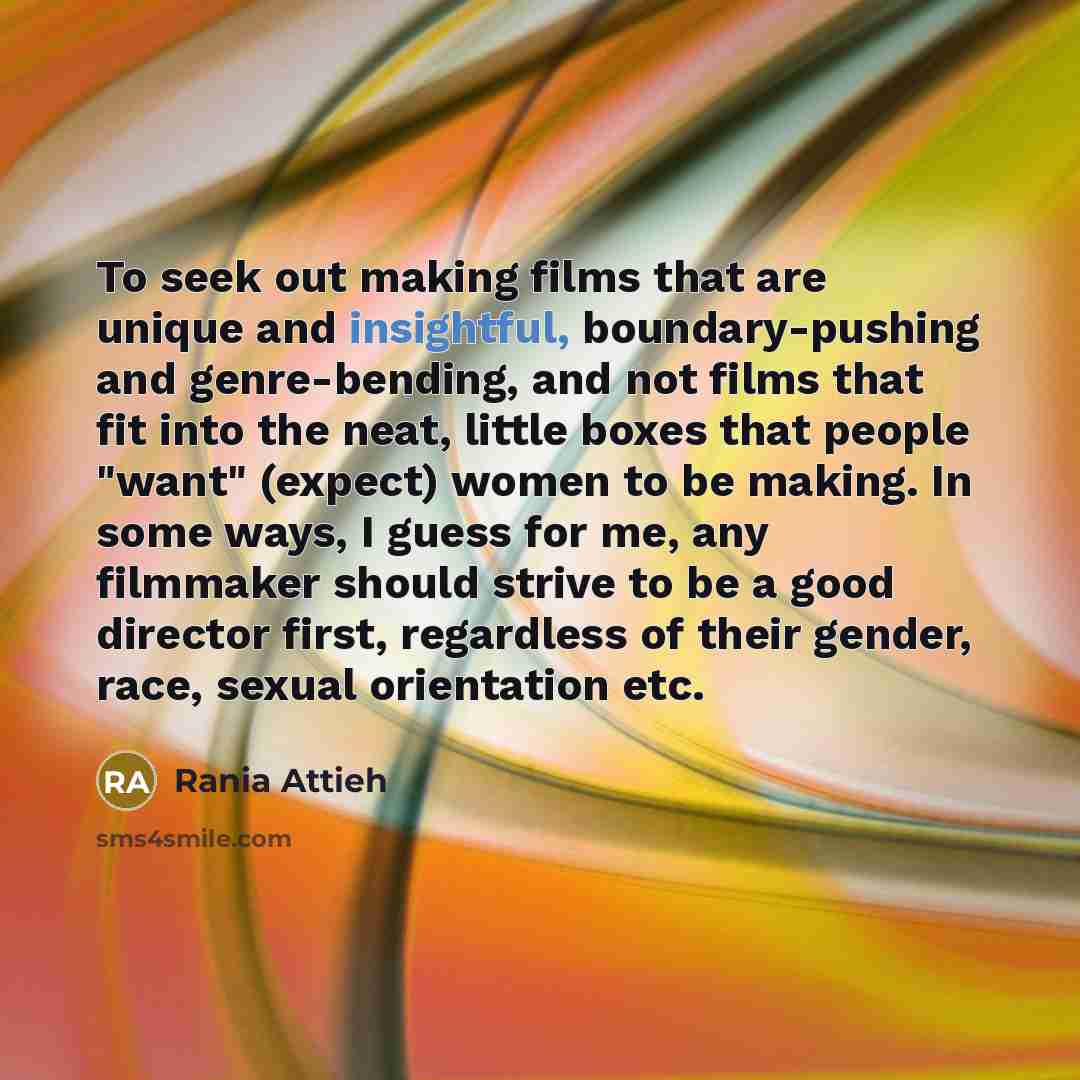 “To seek out making films that are unique and insightful,…” quote by Rania Attieh