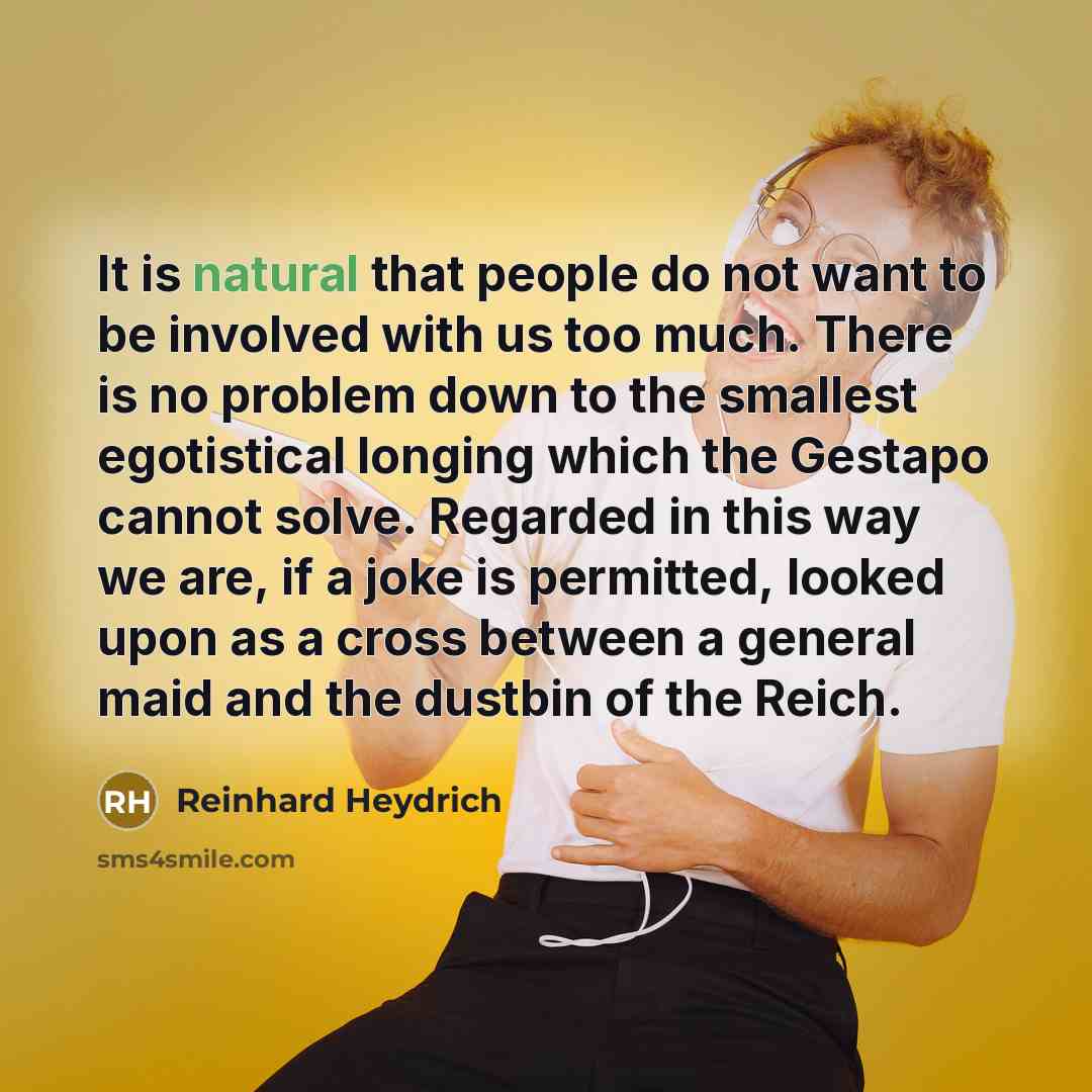 “It is natural that people do not want to be…” quote by Reinhard Heydrich