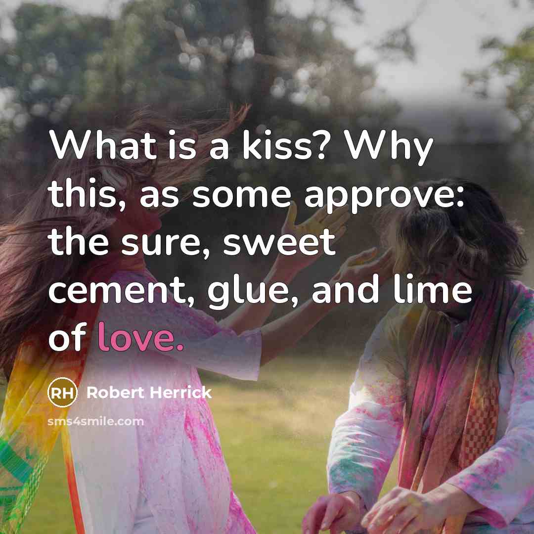 “What is a kiss? Why this, as some approve: the…” quote by Robert Herrick