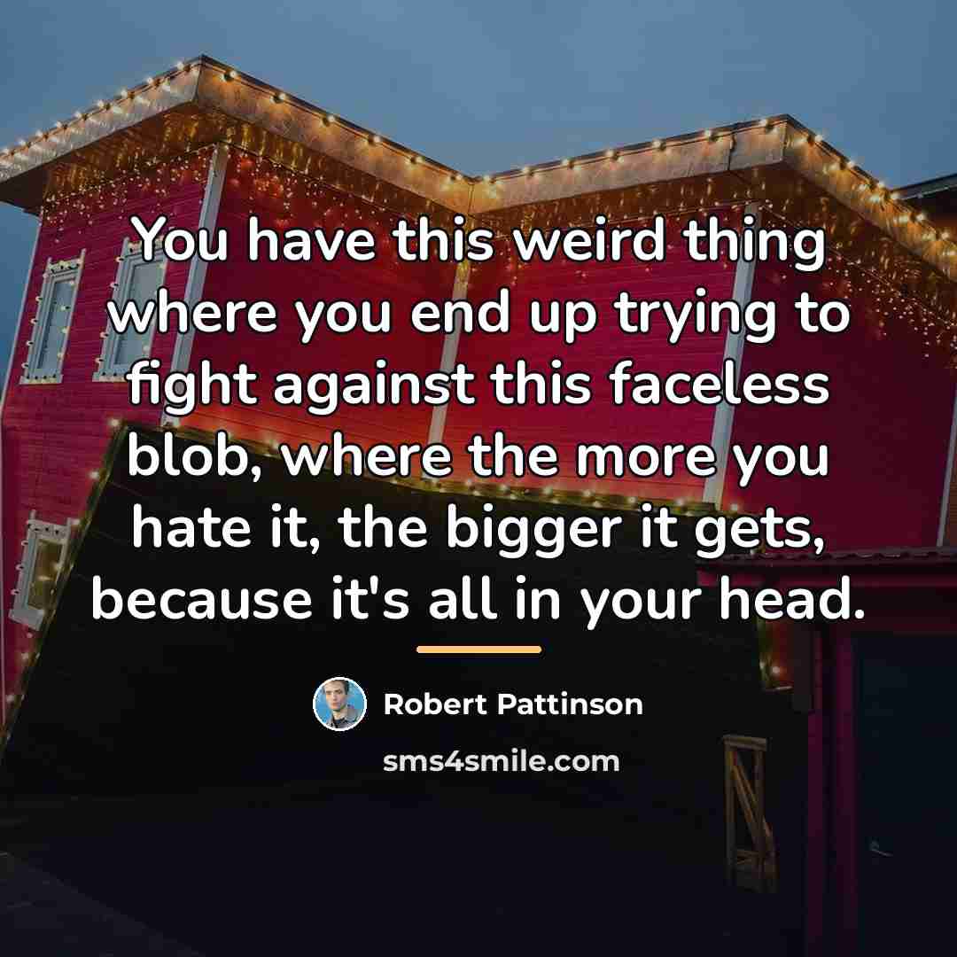 “You have this weird thing where you end up trying…” quote by Robert Pattinson