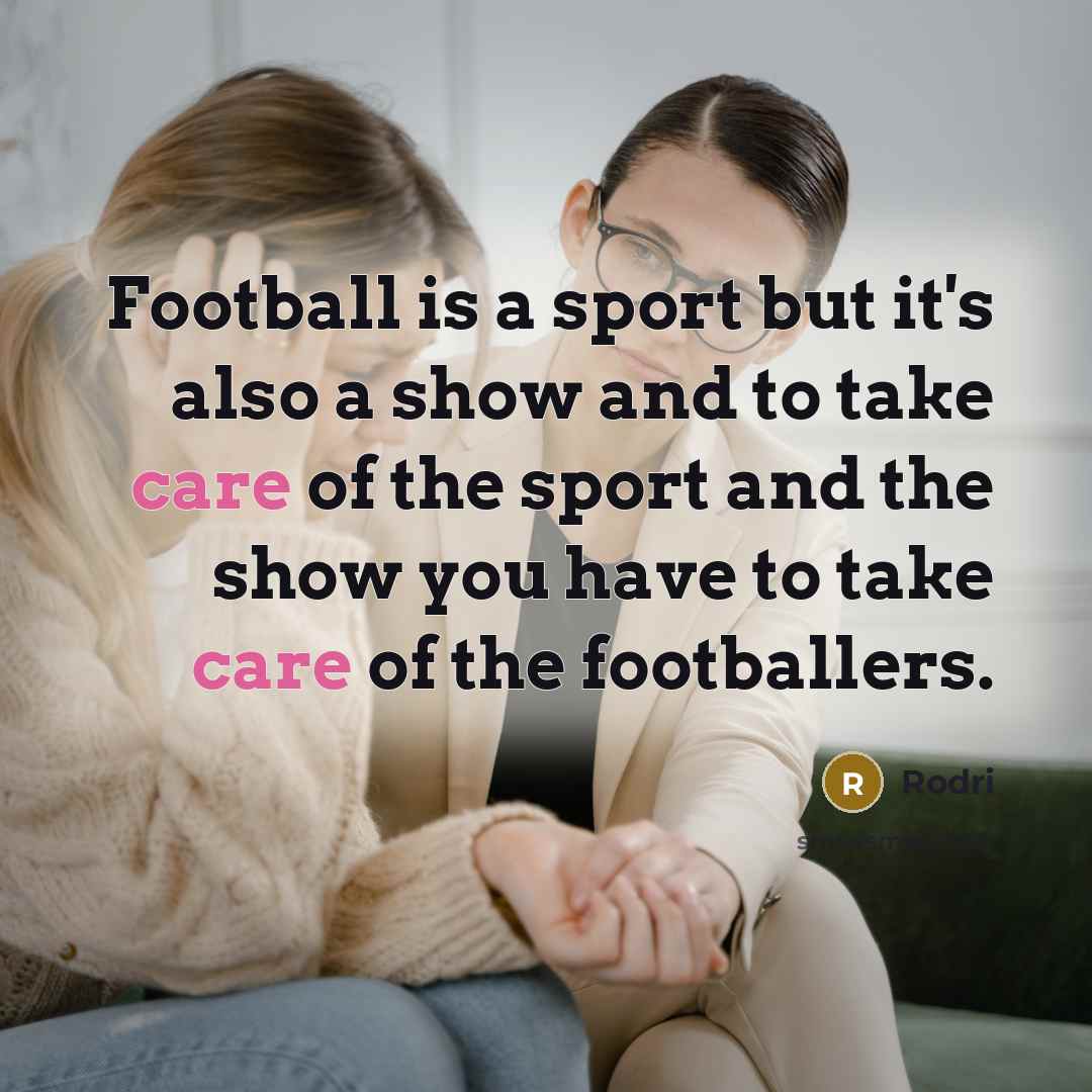 “Football is a sport but it's also a show and…” quote by Rodri