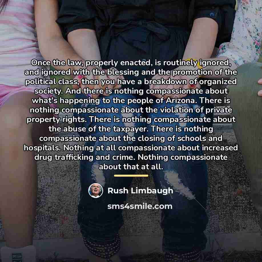 “Once the law, properly enacted, is routinely ignored, and ignored…” quote by Rush Limbaugh