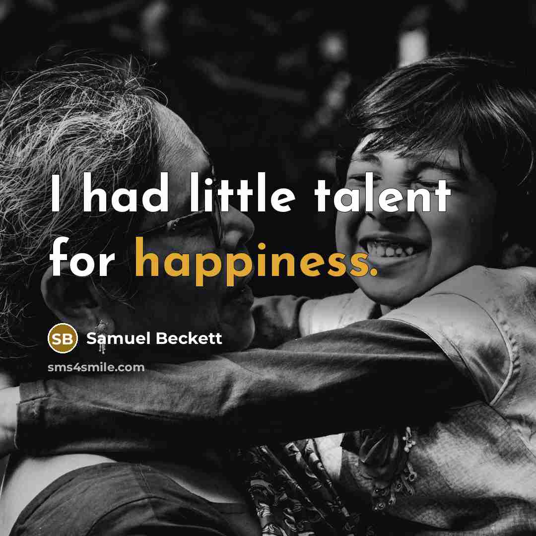 “I had little talent for happiness.…” quote by Samuel Beckett