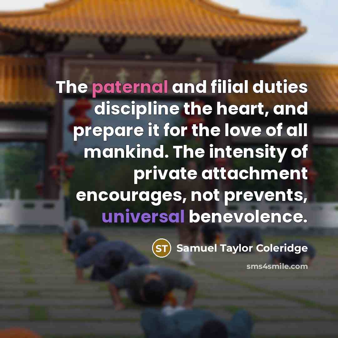 “The paternal and filial duties discipline the heart, and prepare…” quote by Samuel Taylor Coleridge