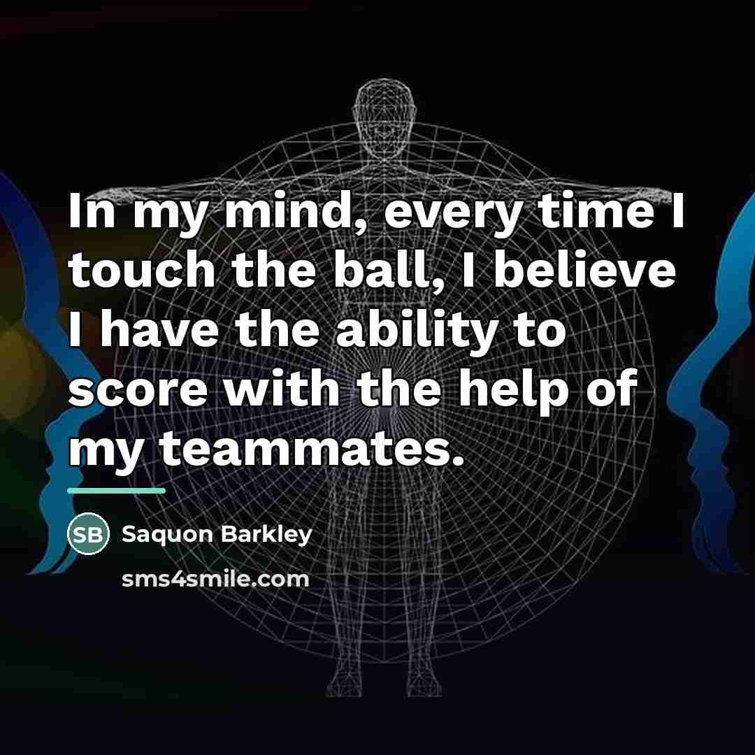 “In my mind, every time I touch the ball, I…” quote by Saquon Barkley