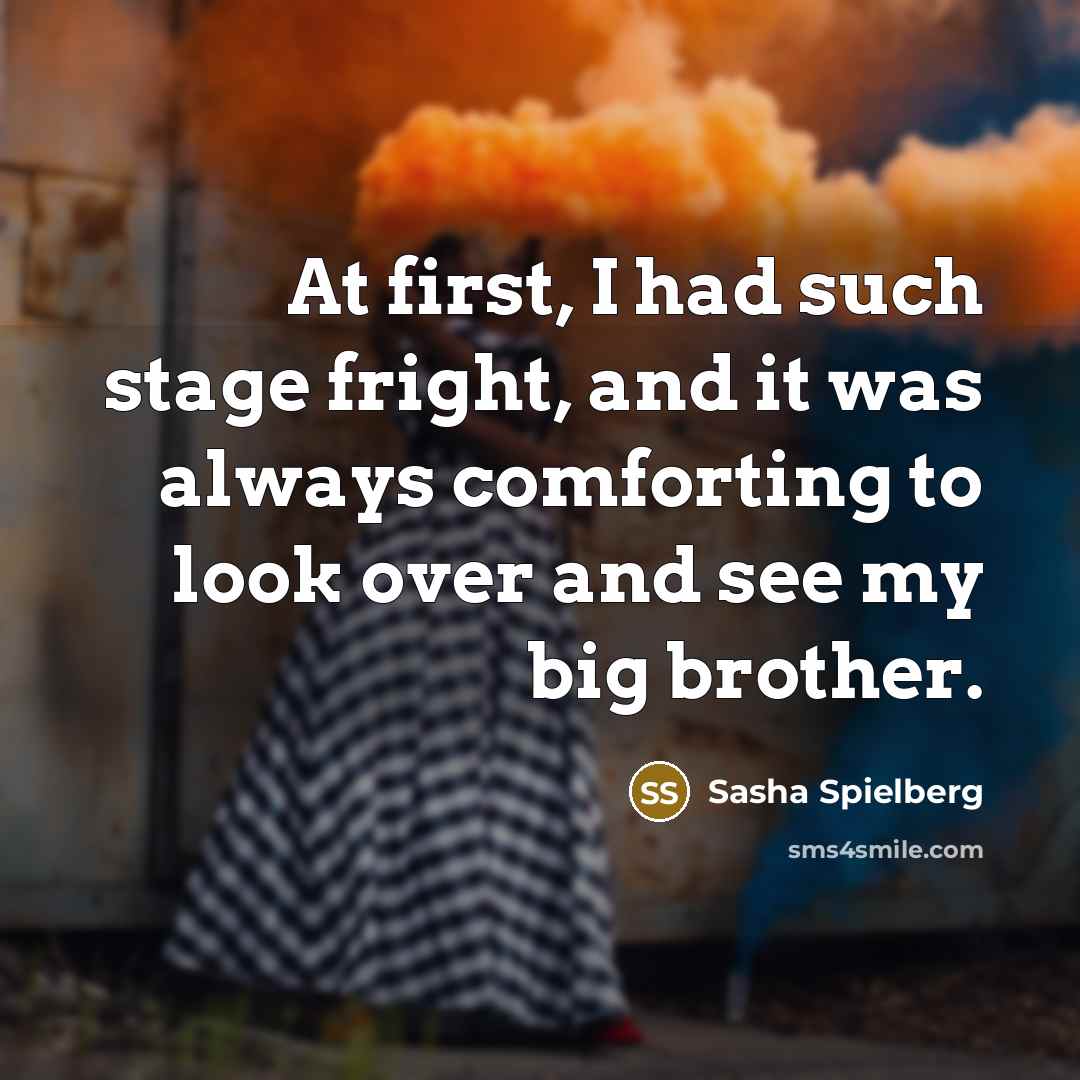 “At first, I had such stage fright, and it was…” quote by Sasha Spielberg