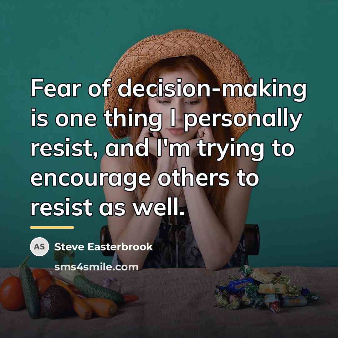 “Fear of decision-making is one thing I personally resist, and…” quote by Steve Easterbrook