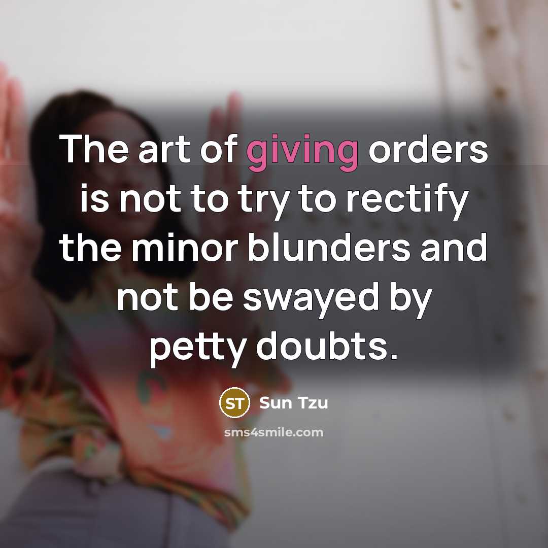 “The art of giving orders is not to try to…” quote by Sun Tzu