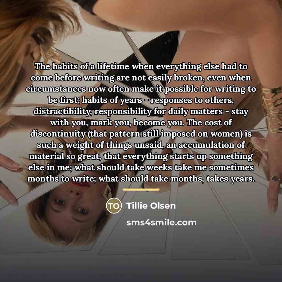 “The habits of a lifetime when everything else had to…” quote by Tillie Olsen